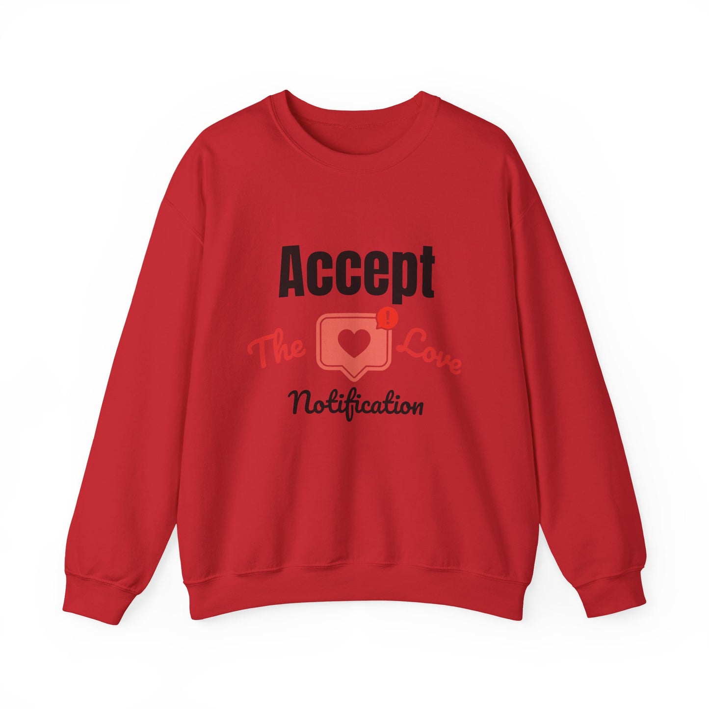 Accept The Love Notification | Sweatshirt