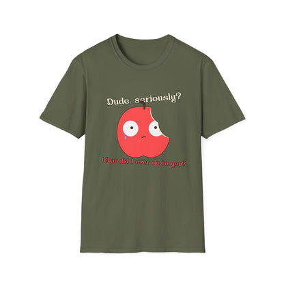 Funny Apple Graphic T-Shirt – “Dude, seriously? What did I ever do to you?” Cute Humorous Tee