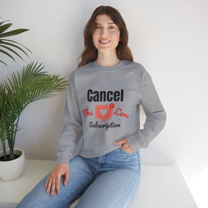 Cancel The Love Subscription | Sweatshirt