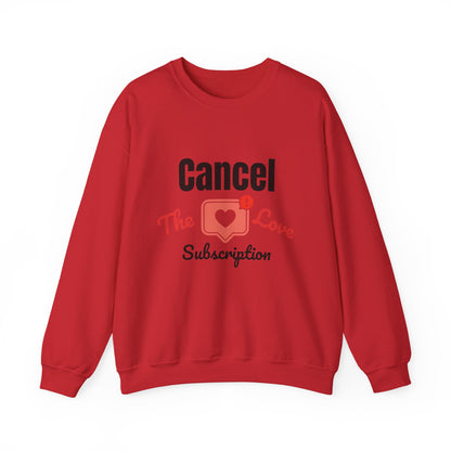 Cancel The Love Subscription | Sweatshirt