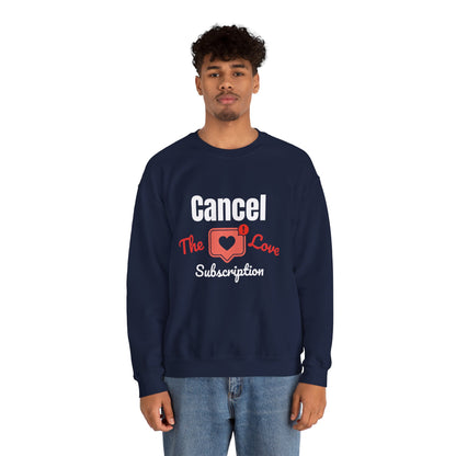 Cancel The Love Subscription | Sweatshirt